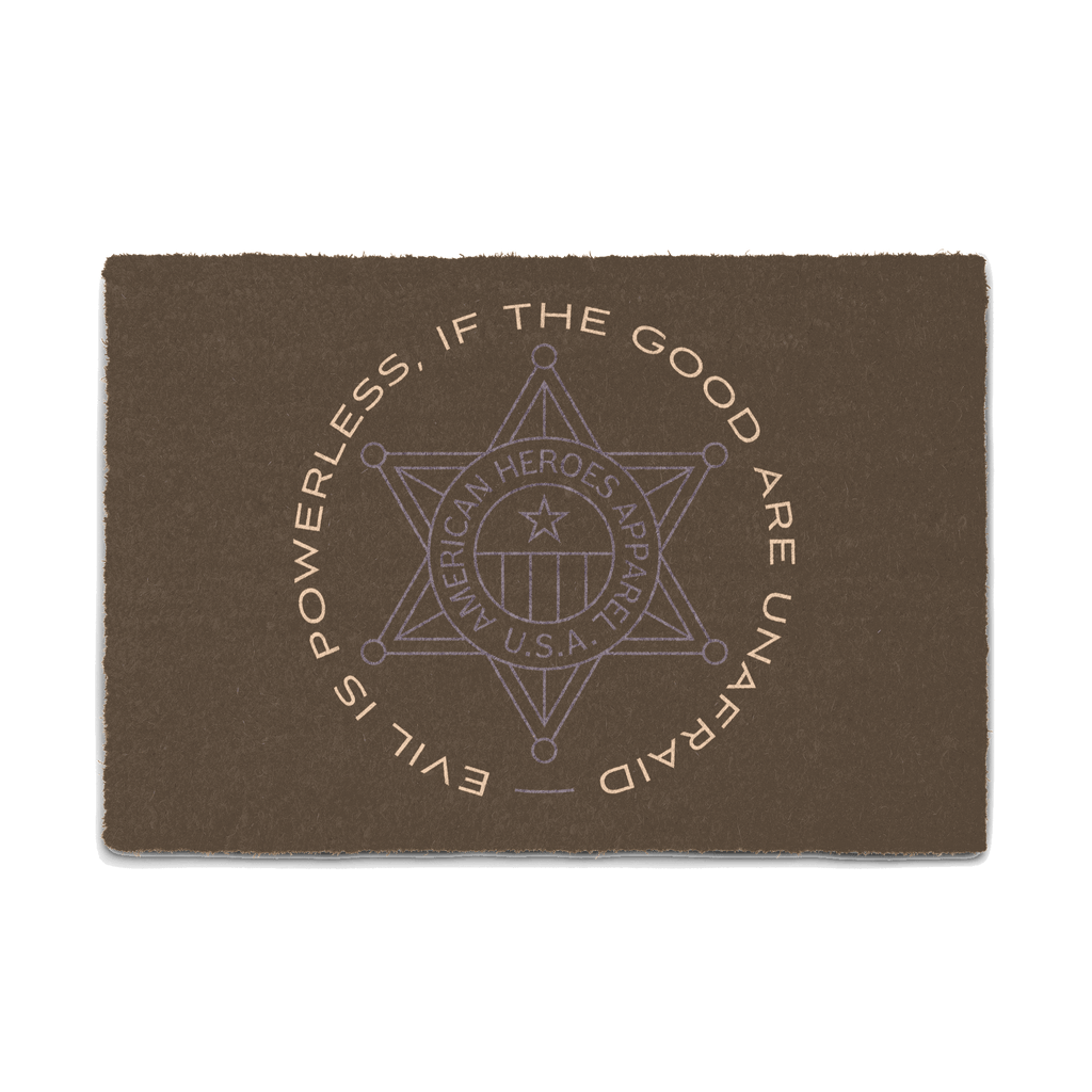 "Evil Is Powerless If The Good Are Unafraid" Coir Doormat - American Heroes Apparel