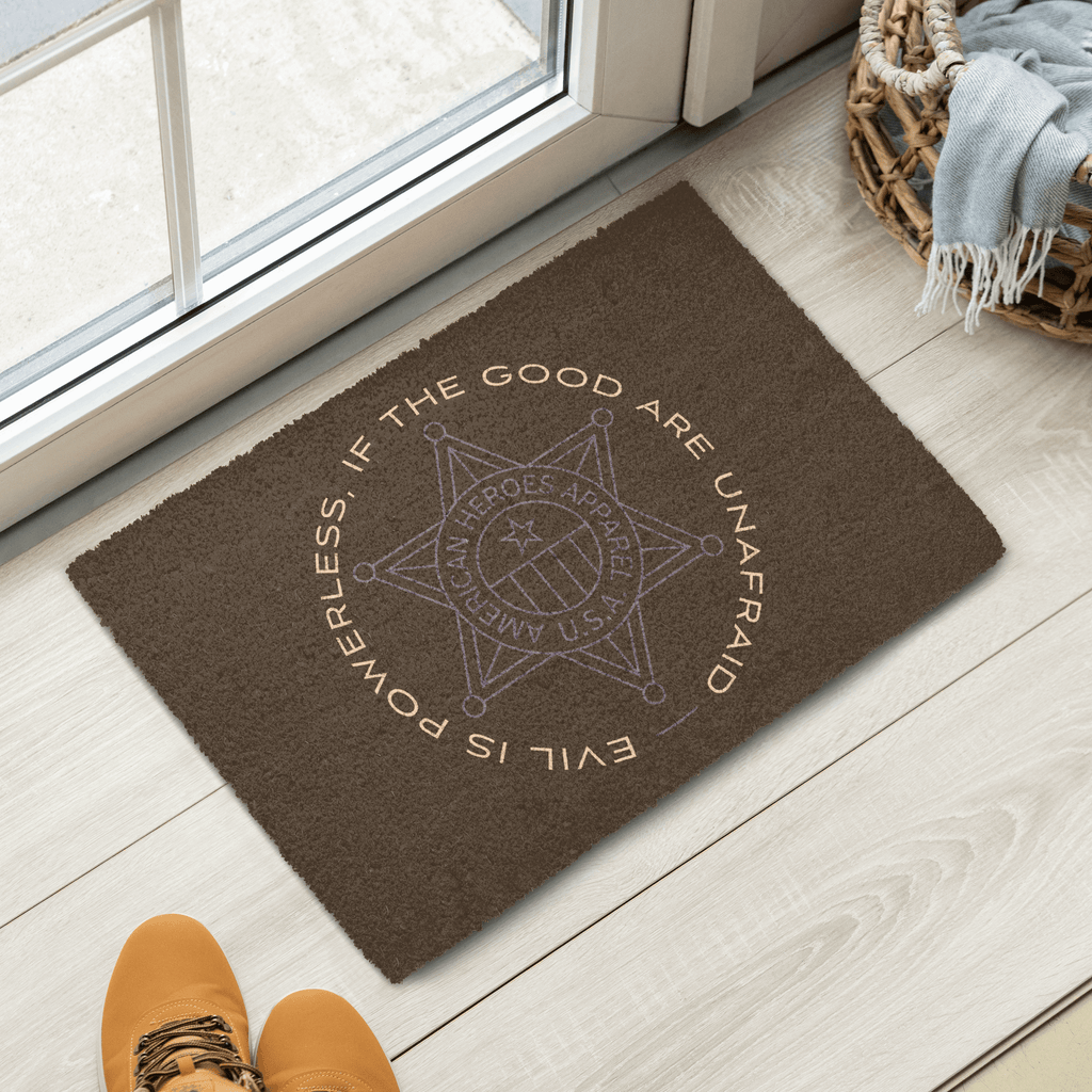 "Evil Is Powerless If The Good Are Unafraid" Coir Doormat - American Heroes Apparel