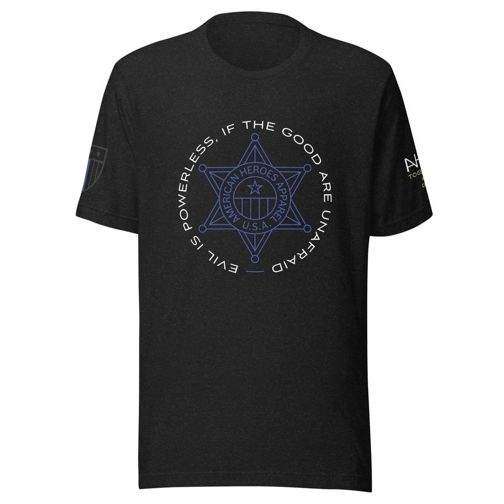 "Evil is Powerless If The Good Are Unafraid" - Women's T-Shirt - American Heroes Apparel