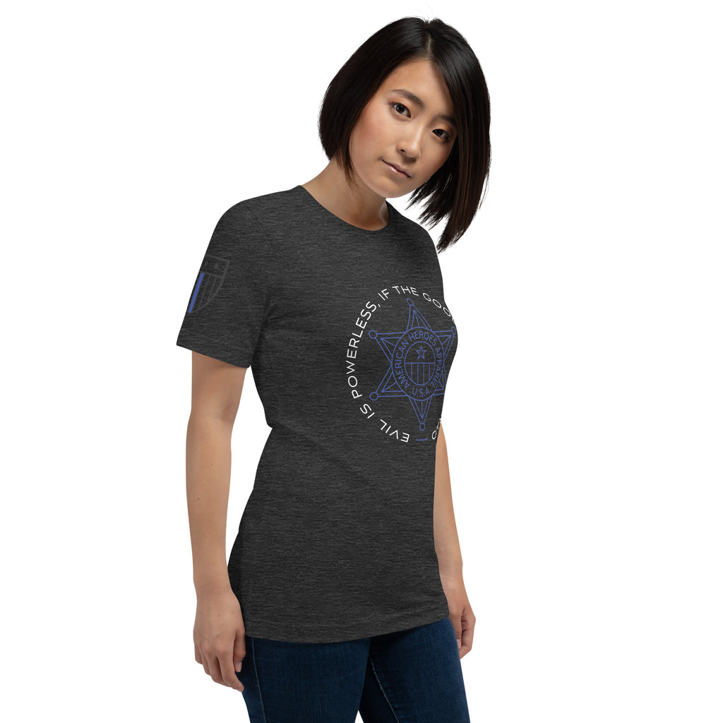 "Evil is Powerless If The Good Are Unafraid" - Women's T-Shirt - American Heroes Apparel